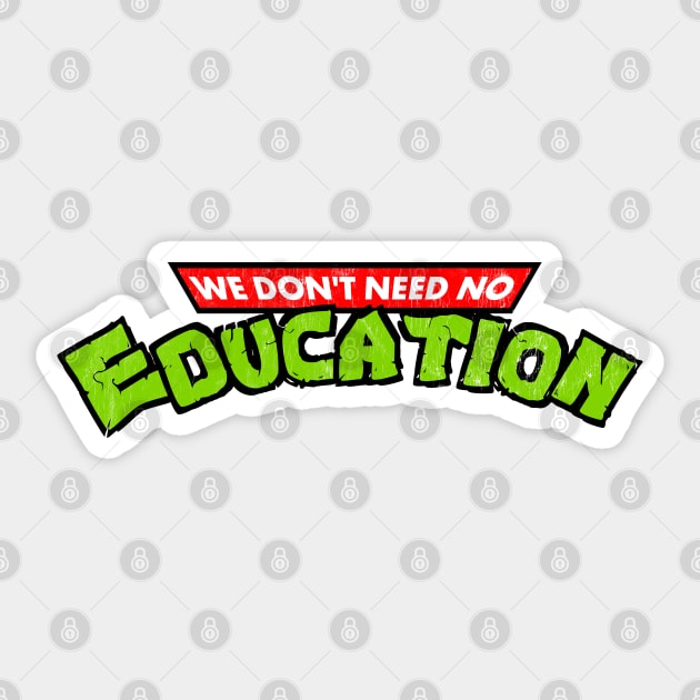 We Don't Need No Education Sticker by DankFutura